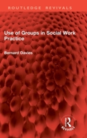 Use of Groups in Social Work Practice 1032886137 Book Cover