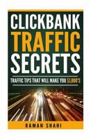 Make Money Online: Clickbank Traffic Secrets: Make Money Online, Clickbank, Affiliate Marketing 1533112762 Book Cover