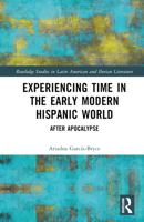 Experiencing Time in the Early Modern Hispanic World: After Apocalypse 1032463716 Book Cover