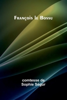 François le Bossu (French Edition) 9366386105 Book Cover