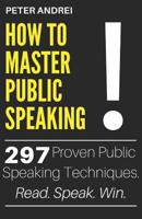 How to Master Public Speaking: Learn Everything About Public Speaking from a Single Book 1094900990 Book Cover
