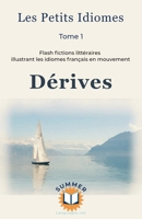 Dérives: Flash fictions littéraires illustrant les idiomes français en mouvement (Les Petits idiomes) (French Edition) 1775289192 Book Cover
