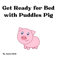 Get Ready for Bed with Puddles Pig B0CDK74RGW Book Cover