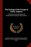 The Zoology of the Voyage of H.M.S. Sulphur: Under the Command of Captain Sir Edward Belcher During the Years 1836-42 1016997736 Book Cover