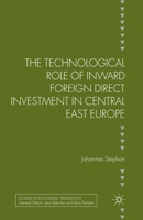 The Technological Role of Inward Foreign Direct Investment in Central East Europe 1349462357 Book Cover