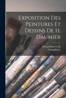 Exposition des peintures et dessins de H. Daumier, Galerie Durand-Ruel rue Le Peletier, 11 2329331142 Book Cover