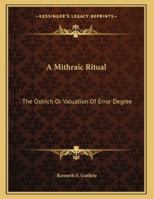 A Mithraic Ritual: The Ostrich Or Valuation Of Error Degree 1428689443 Book Cover