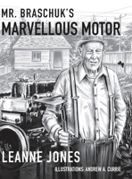 Mr. Braschuk's Marvellous Motor 1990335098 Book Cover