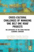 Cross-Cultural Challenges of Managing 'One Belt One Road' Projects: The Experience of the China-Pakistan Economic Corridor 1032147369 Book Cover