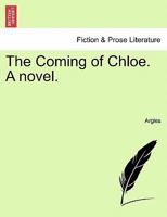 The Coming of Chloe. A novel. 1241574707 Book Cover