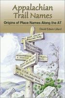 Appalachian Trail Names: Origins of Place Names Along the at (Official Guides to the Appalachian Trail) 081172672X Book Cover
