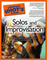 The Complete Idiot's Guide to Solos & Improv (The Complete Idiot's Guide) 1592572103 Book Cover