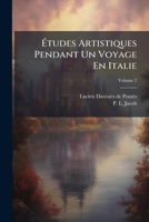 A0/00tudes Artistiques Pendant Un Voyage En Italie: 1853-1855, Notice Biographique Sur Manin Tome 2 2013625227 Book Cover