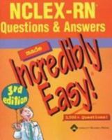 NCLEX RN Questions & Answers Made Incredibly Easy!: 3,500 + Questions!