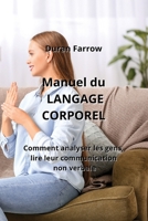 Manuel du LANGAGE CORPOREL: Comment analyser les gens, lire leur communication non verbale 9957364219 Book Cover