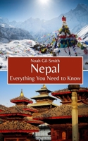 Nepal: Everything You Need to Know B0CL9T7FF2 Book Cover
