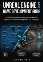 Unreal Engine 5 Game Development Guide: Build Real Games with Blueprints and C++ from Beginner to Advanced Using Modern UE5 Techniques B0GXC2BZDX Book Cover