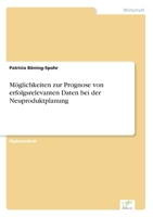 Moglichkeiten Zur Prognose Von Erfolgsrelevanten Daten Bei Der Neuproduktplanung 3838614763 Book Cover
