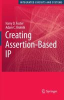 Creating Assertion-Based IP (Series on Integrated Circuits and Systems) 1441942181 Book Cover