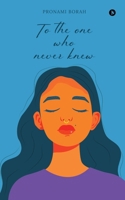 To the one who never knew B0FBGWHXTZ Book Cover