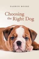 Choosing the Right Dog 1910266175 Book Cover