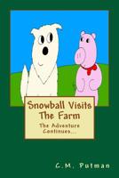 Snowball Visits the Farm : The Adventure Continues... 1537461494 Book Cover