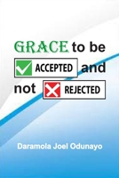Grace to Be Accepted and Not Rejected B0BQXY8C41 Book Cover