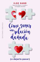 Cómo sanar una relación dañada (o dejarla pasar) 8491115935 Book Cover