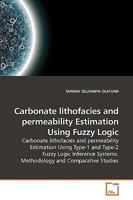 Carbonate lithofacies and permeability Estimation Using Fuzzy Logic 3639257286 Book Cover