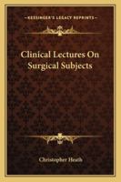 Clinical Lectures On Surgical Subjects 1163295701 Book Cover