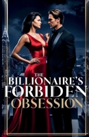 The Billionaire’s Forbidden Obsession: One Family. One Secret. One Forbidden Love. (Twisted in His Bed – A Dark Romance Series) B0F7ZFJP3J Book Cover