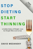 Stop Dieting Start Thinning: 9 Golden Rules of Weight-Loss for People Who Love to Eat B0BNV2XDPS Book Cover