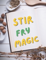 Stir-Fry Magic: Easy Recipes and Pro Techniques; From Wok to Wow: Elevating Everyday Ingredients B0CVSCCVJ4 Book Cover