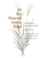 At the Desert's Green Edge: An Ethnobotany of the Gila River Pima 0816515409 Book Cover