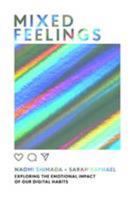 Mixed Feelings: Exploring the emotional impact of our digital habits by Naomi Shimada 1787133982 Book Cover