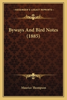 Byways And Bird Notes 0548583994 Book Cover