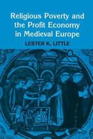 Religious Poverty and the Profit Economy in Medieval Europe 0801492475 Book Cover