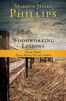 Woodworking Lessons: Book Three Peace Ridge Village Series 1545666113 Book Cover