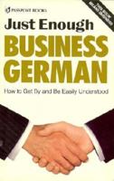 Just Enough Business German/How to Get by and Be Easily Understood 0844296589 Book Cover