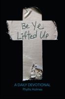 Be Ye Lifted Up 1615667881 Book Cover