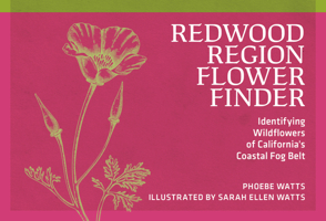 Redwood Region Flower Finder: Identifying Wildflowers of California's Coastal Fog Belt 0912550562 Book Cover