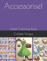 Accessorise!: Adult Coloring Book 1695514114 Book Cover