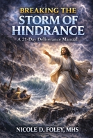 Breaking The Storm of Hindrance: A 21 Day Deliverance Manual (A Kingdom Verdict) B0GNLP6DKT Book Cover