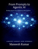 From Prompts to Agentic AI: Building Agentic AI & Enterprise RAG Systems B0GTLDQSSW Book Cover