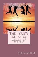 The Cubs at Play: Children of the Wolf 1494439034 Book Cover