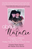 About Natalie: A Daughter's Addiction. A Mother's Love. Finding Their Way Back to Each Other. 0757323855 Book Cover