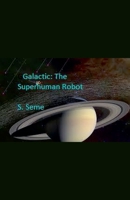 Galactic: The Superhuman Robot B0GQG1BQ74 Book Cover