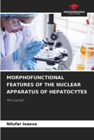 Morphofunctional Features of the Nuclear Apparatus of Hepatocytes 620826068X Book Cover