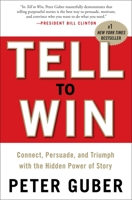Tell to Win: Connect, Persuade, and Triumph with the Hidden Power of Story 0307587959 Book Cover