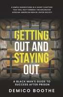 Getting Out & Staying Out: A Black Man's Guide to Success After Prison B0FPZKXZM9 Book Cover